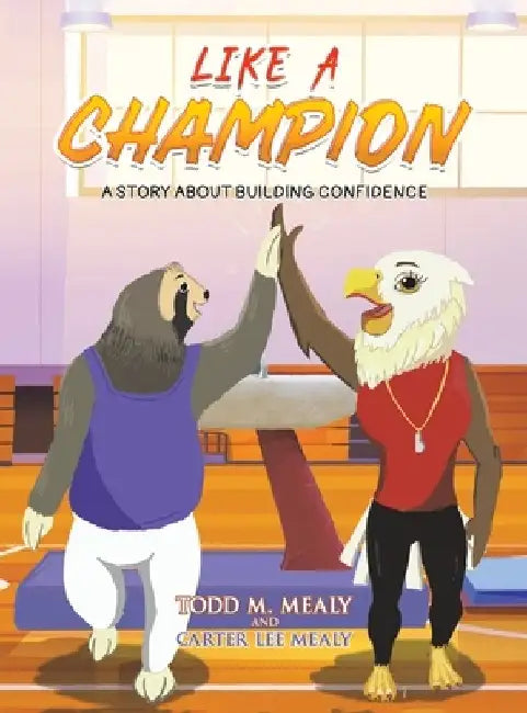Like A Champion by Todd M. Mealy