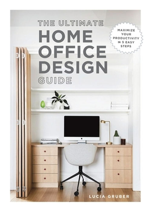 The Ultimate Home Office Design Guide by Lucia Gruber