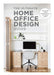 The Ultimate Home Office Design Guide by Lucia Gruber