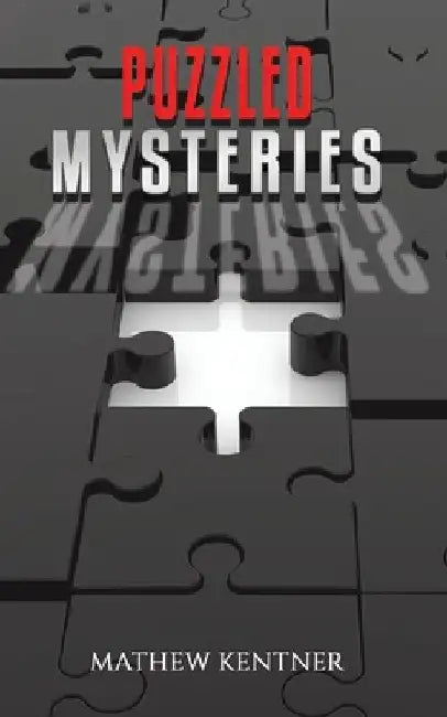 Puzzled Mysteries by Mathew Kentner