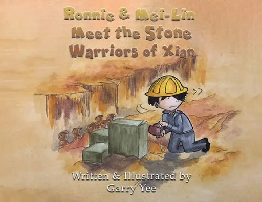 Ronnie & Mei-Lin: Meet the Stone Warriors of Xian by Garry Yee