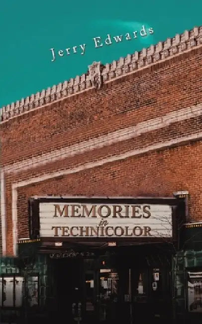 Memories in Technicolor by Jerry Edwards