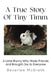 A True Story Of Tiny Timm by Beverlee McGrath