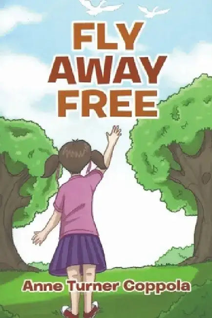 Fly Away Free by Anne Turner Coppola