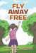 Fly Away Free by Anne Turner Coppola