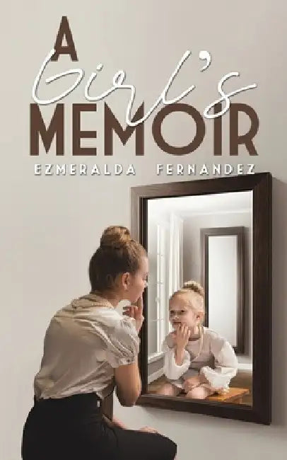A Girl's Memoir by Ezmeralda Fernandez