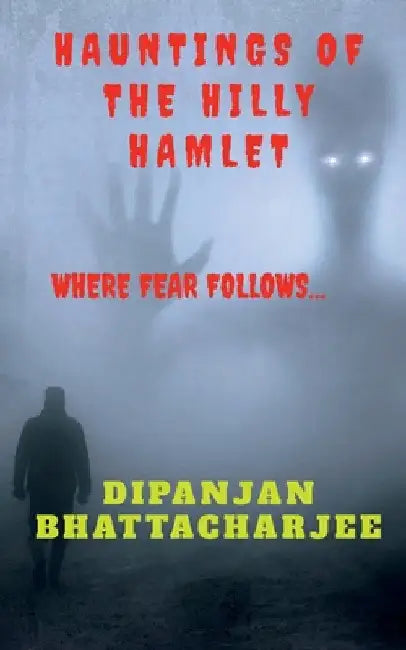 Hauntings of the Hilly Hamlet by Dipanjan Bhattacharjee