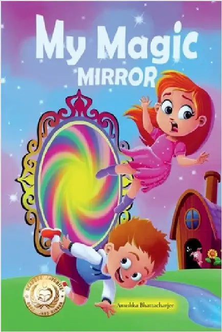 My Magic Mirror: Adventure and Mystery in the Magical world of Fantasy by Anushka Bhattacharjee