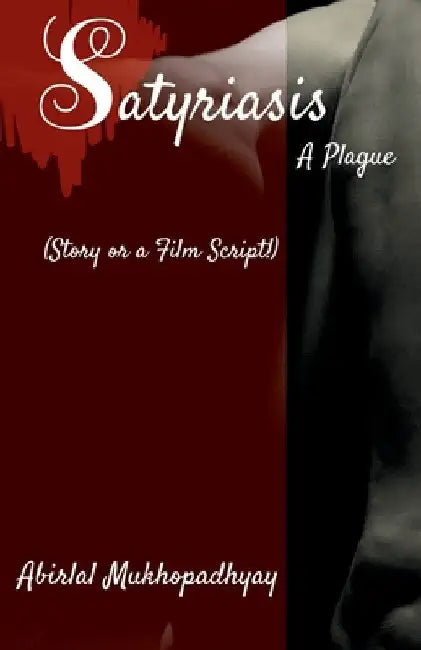 Satyriasis, A Plague by Abirlal Mukhopadhyay