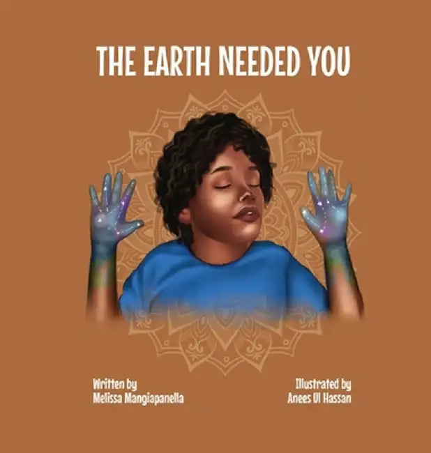 The Earth Needed You by Melissa Mangiapanella
