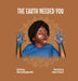 The Earth Needed You by Melissa Mangiapanella