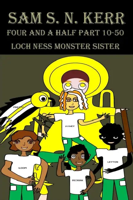 Four and a Half Part 10-50: Loch Ness Monster Sister by Sam S. N. Kerr