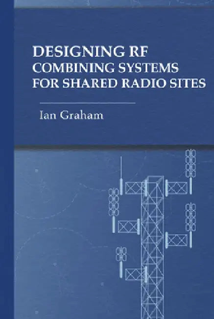 Designing RF Combining Systems for Shared Radio Sites by Ian Graham