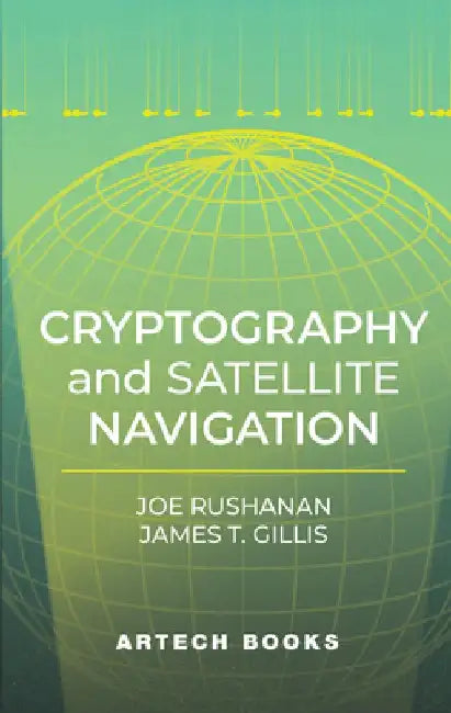 Cryptography and Satellite Navigation by Joseph Rushanan