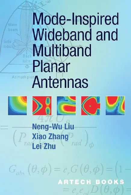 Mode-Inspired Wideband and Multiband Planar Antennas by Neng-Wu Liu, Xiao Zhang, Lei Zhu