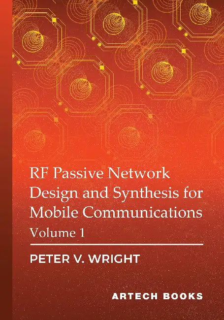 RF Passive Network Design and Synthesis for Mobile Communications - Volume 1 by Peter V. Wright