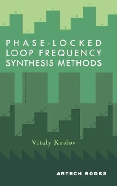 Phase-Locked Loop Frequency Synthesis Methods by Vitaly Koslov