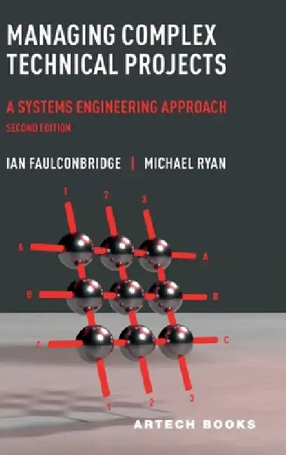 Managing Complex Technical Projects, Second Edition by Ian Faulconbridge, Michael Ryan