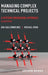 Managing Complex Technical Projects, Second Edition by Ian Faulconbridge, Michael Ryan