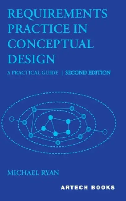 Requirements Practice in Conceptual Design: A Practical Guide, Second Edition by Michael Ryan