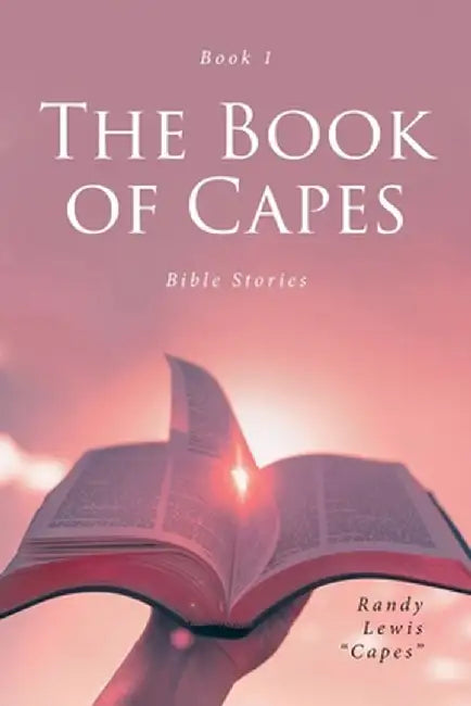 The Book of Capes: Bible Stories by Randy Lewis Capes