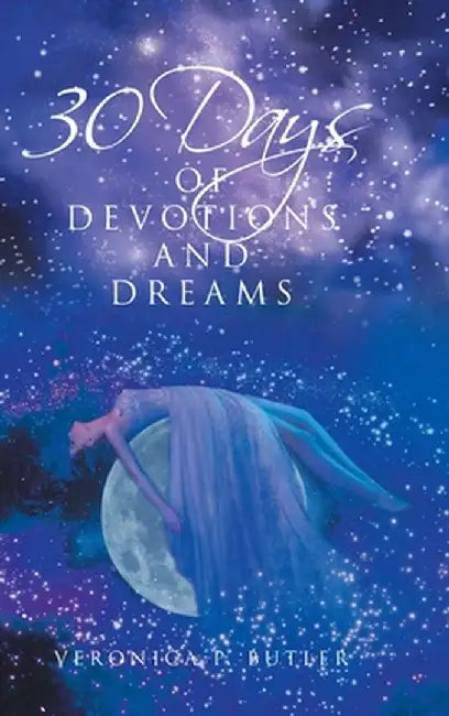 30 Days of Devotions and Dreams by Veronica P. Butler