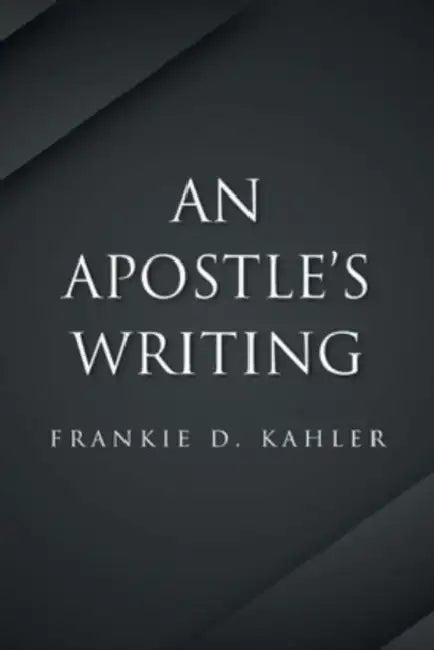 An Apostle's Writing by Frankie D. Kahler