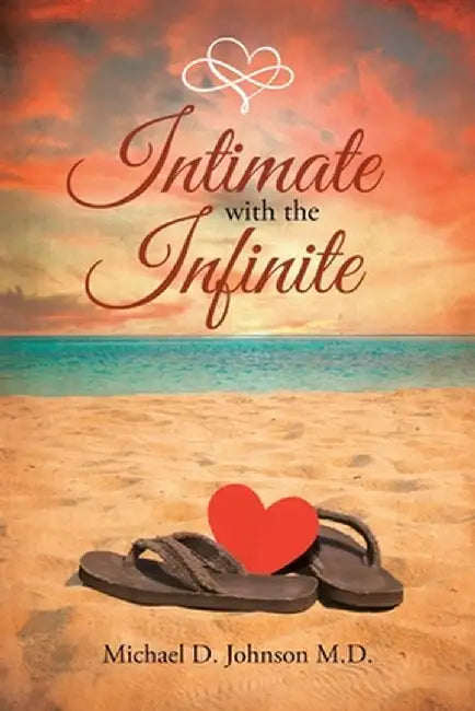 Intimate with the Infinite by Michael D. Johnson