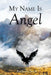 My Name Is Angel by Anthony Scola