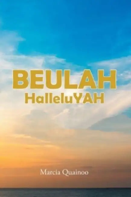BEULAH HalleluYAH by Marcia Quainoo