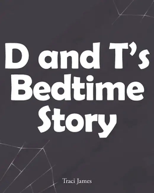 D and T's Bedtime Story by Traci James