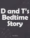 D and T's Bedtime Story by Traci James