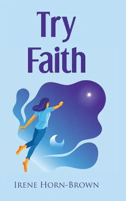 Try Faith by Irene Horn-Brown