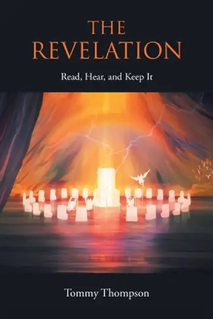 The Revelation: Read, Hear, and Keep It by Tommy Thompson