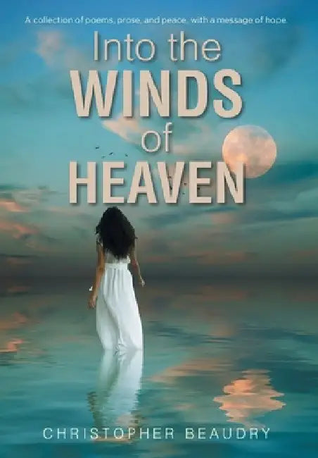 Into the Winds of Heaven by Christopher Beaudry