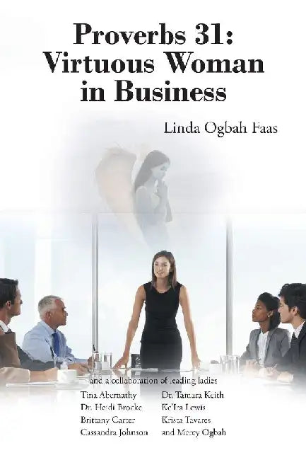 Proverbs 31: Virtuous Woman in Business by Linda Ogbah Faas