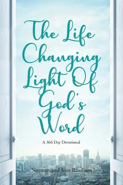The Life Changing Light Of God's Word: A 366 Day Devotional by Norman Rawlings