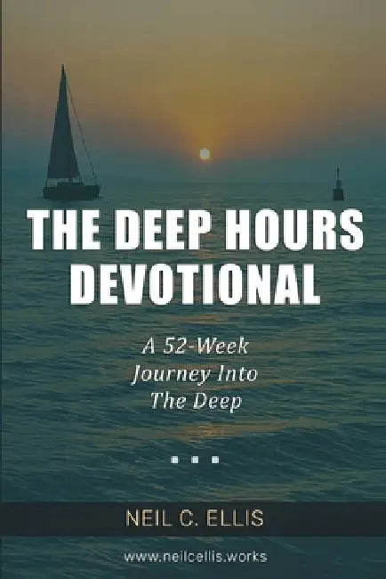 The Deep Hours Devotional: A 52-Week Journey Into The Deep by Neil C. Ellis