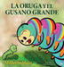La oruga y el gusano grande by Modesta Mata