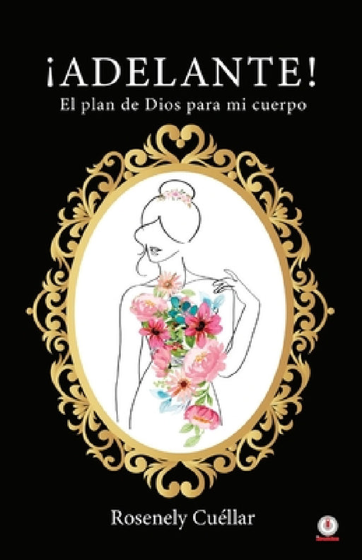 ¡Adelante!: El plan de Dios para mi cuerpo by Rosenely Cuéllar
