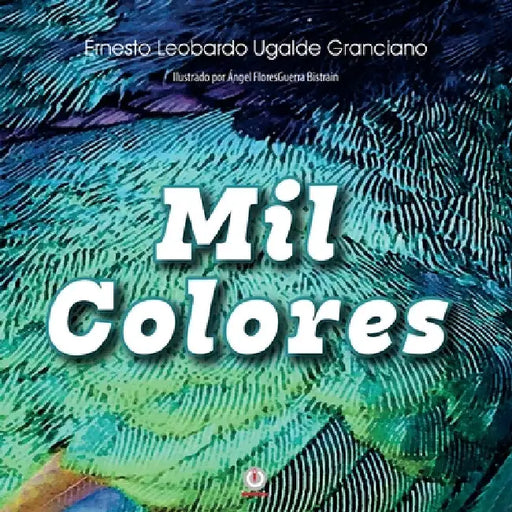 Mil Colores by Ernesto Leobardo Ugalde Granciano