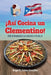 ¡Así Cocina un Clementino!: Preservando la cocina criolla by Ángel R. Cabán González