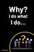 Why? I do what I do... by Vaidhal