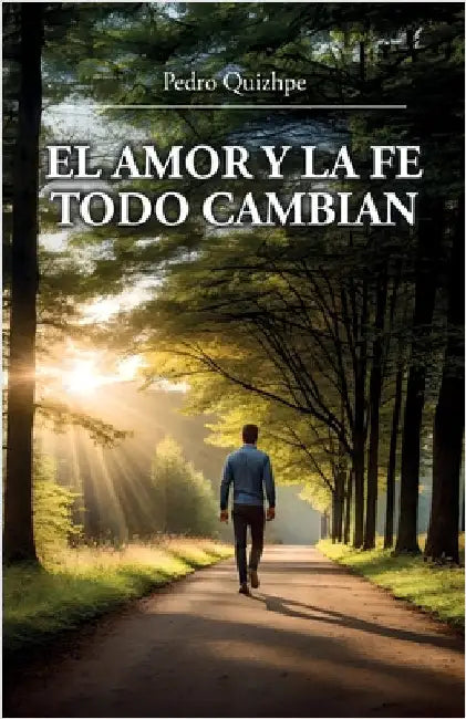 El Amor Y La Fe Todo Cambian by Quizhpe, Pedro
