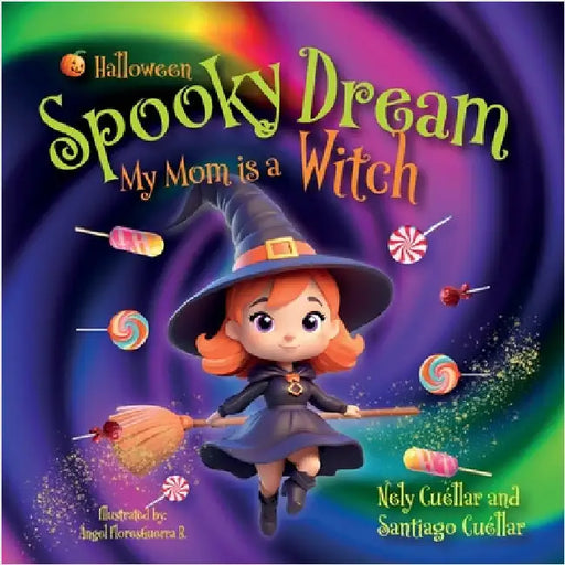 Spooky Dream: My Mom is a Witch by Cuellar, Nely