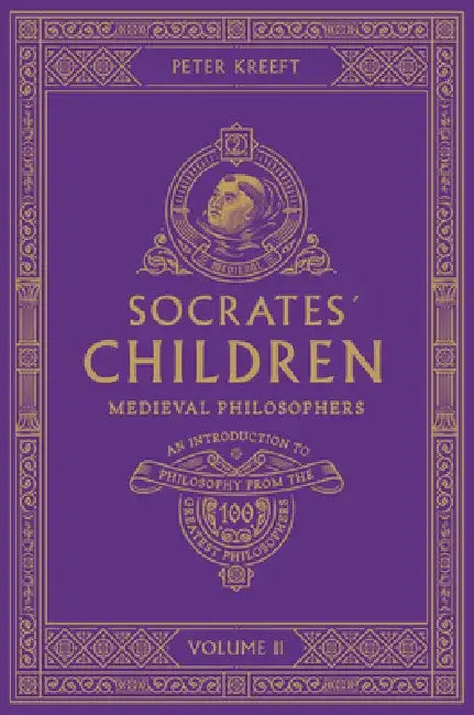 Socrates' Children Volume II: Medieval Philosophers by Peter Kreeft