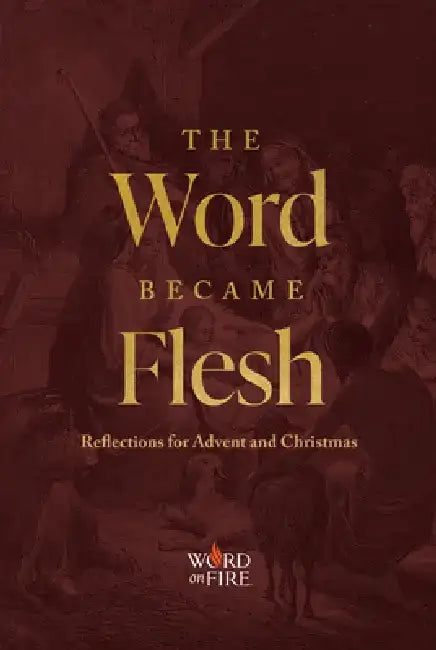 The Word Became Flesh: Reflections for Advent and Christmas by Matthew Becklo