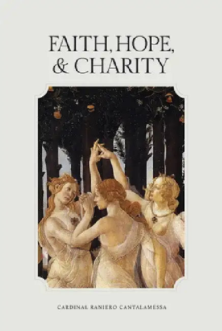 Faith, Hope, and Charity by Raniero Cantalamessa