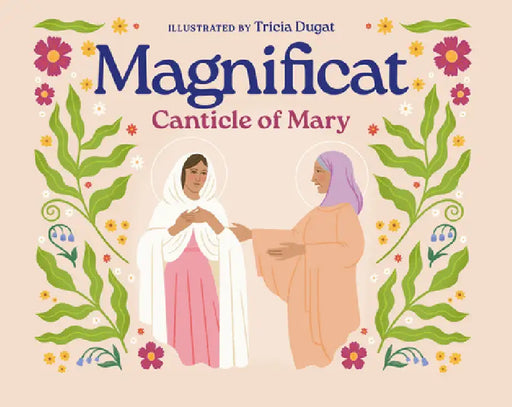 Magnificat: Canticle of Mary by Tricia Dugat