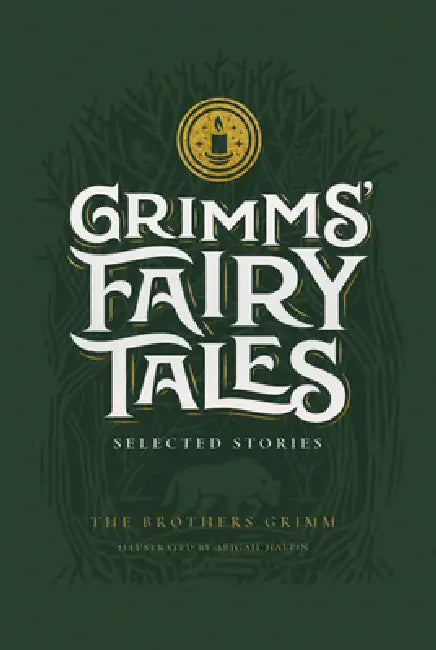 Grimms' Fairy Tales by Brothers Grimm, Haley Stewart, Abigail Halpin